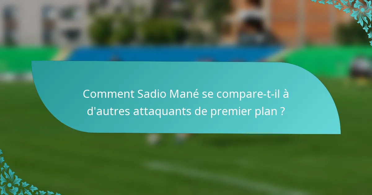 Comment Sadio Mané se compare-t-il à d'autres attaquants de premier plan ?
