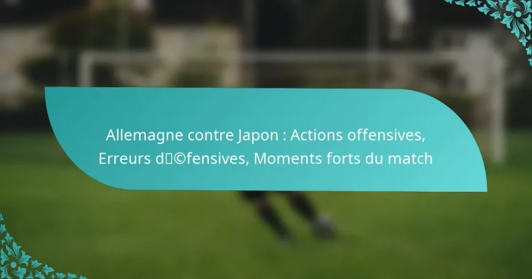 featured-image-allemagne-contre-japon-actions-offensives-erreurs-dcfensives-moments-forts-du-match