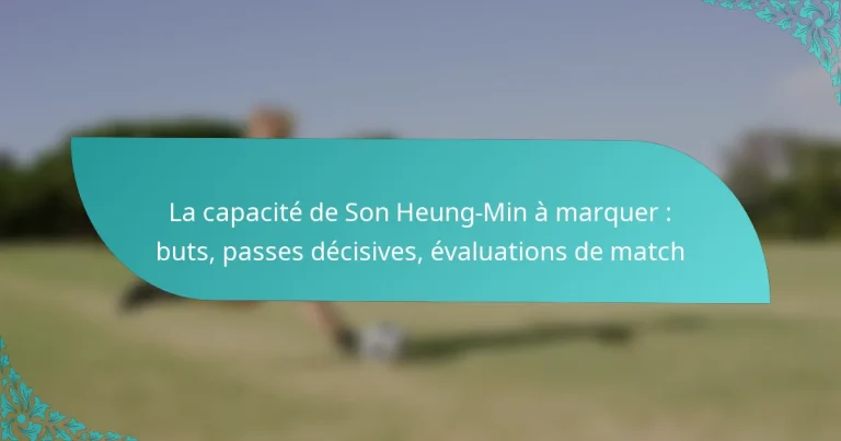 featured-image-la-capacite-de-son-heung-min-a-marquer-buts-passes-decisives-evaluations-de-match