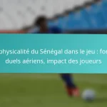 featured-image-la-physicalite-du-senegal-dans-le-jeu-force-duels-aeriens-impact-des-joueurs