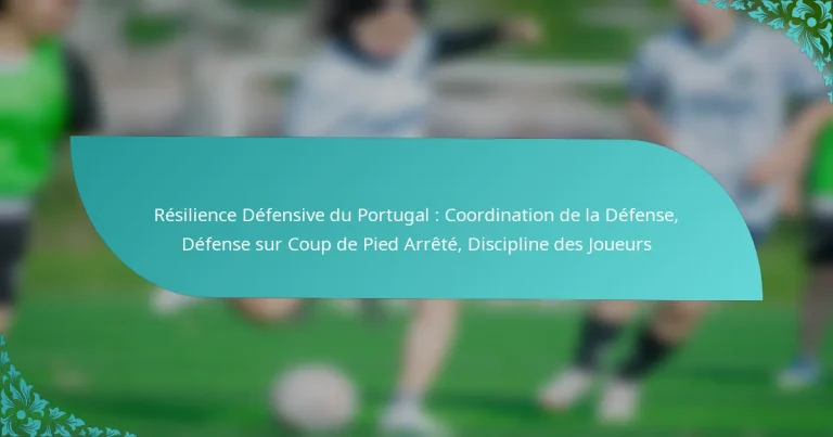 featured-image-resilience-defensive-du-portugal-coordination-de-la-defense-defense-sur-coup-de-pied-arrete-discipline-des-joueurs