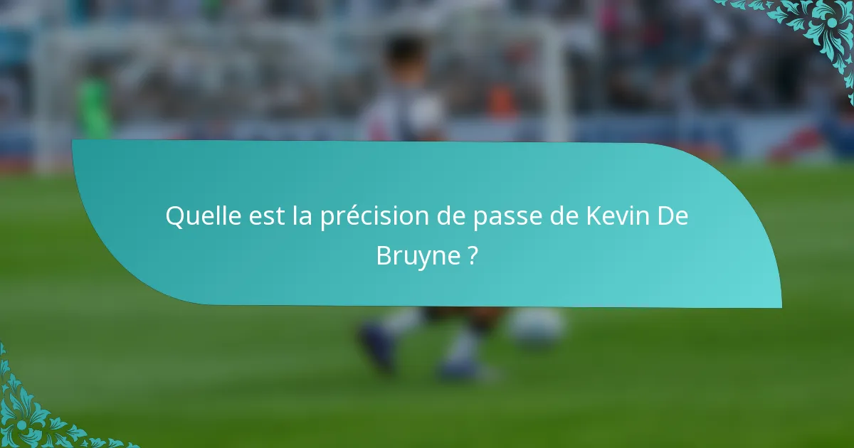 Quelle est la précision de passe de Kevin De Bruyne ?