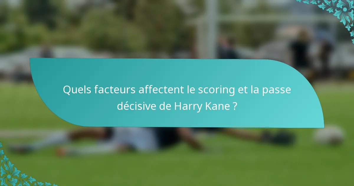 Quels facteurs affectent le scoring et la passe décisive de Harry Kane ?