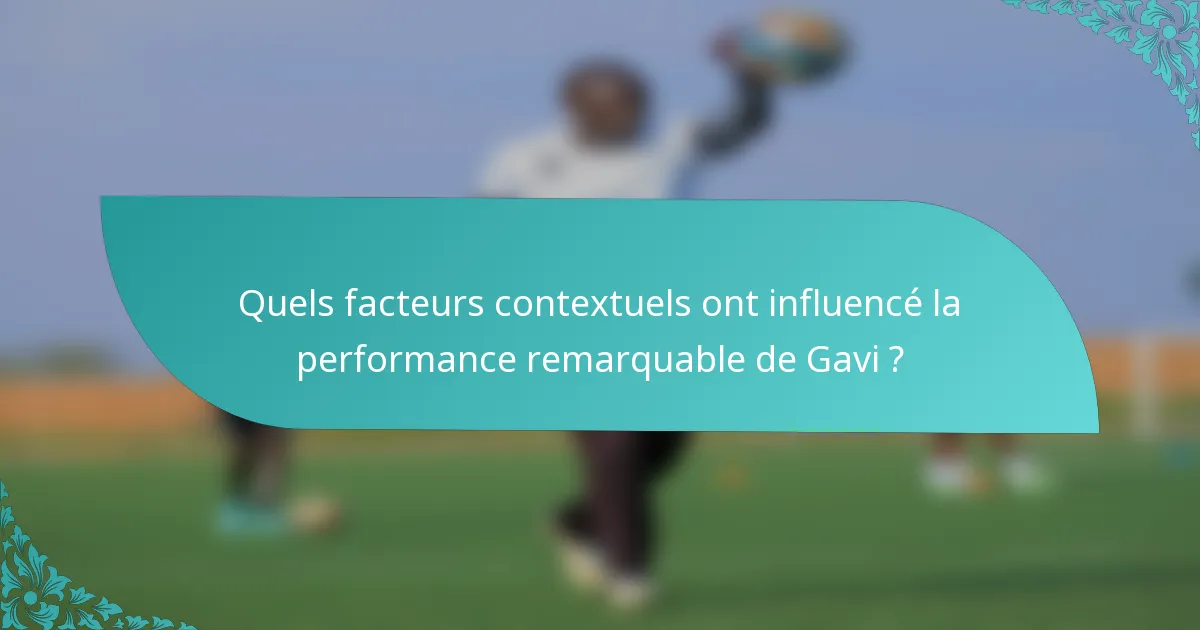 Quels facteurs contextuels ont influencé la performance remarquable de Gavi ?